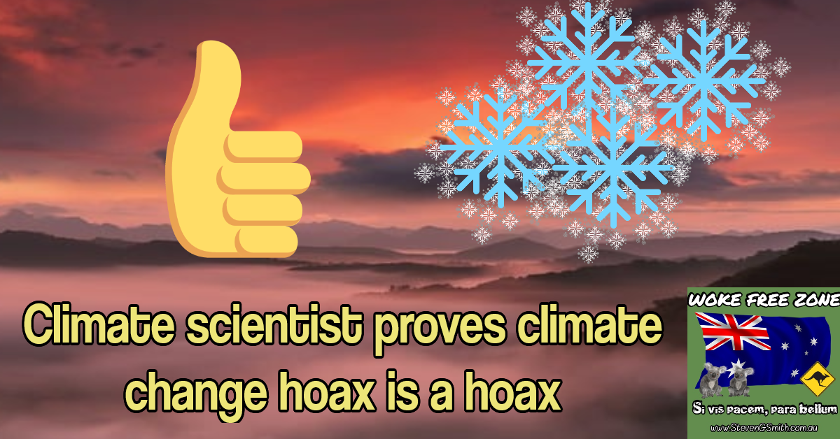 Climate scientist proves climate change hoax is a hoax - Steven G Smith